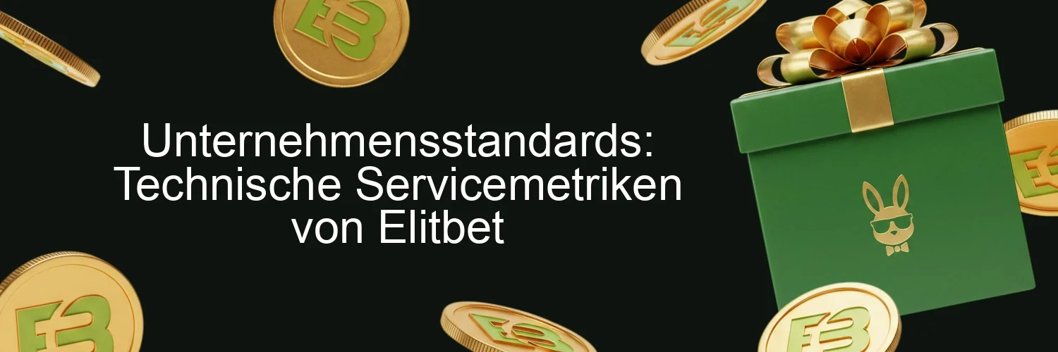 Unternehmensstandards: Technische Servicemetriken von Elitbet Unternehmensstandards: Technische Servicemetriken von Elitbet